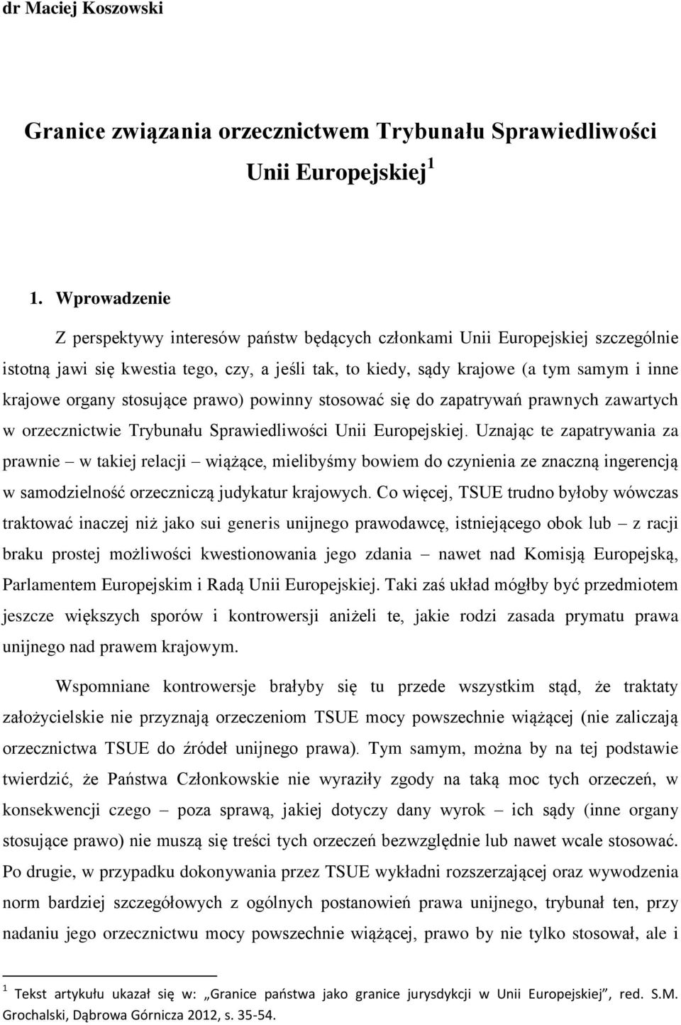 stosujące prawo) powinny stosować się do zapatrywań prawnych zawartych w orzecznictwie Trybunału Sprawiedliwości Unii Europejskiej.