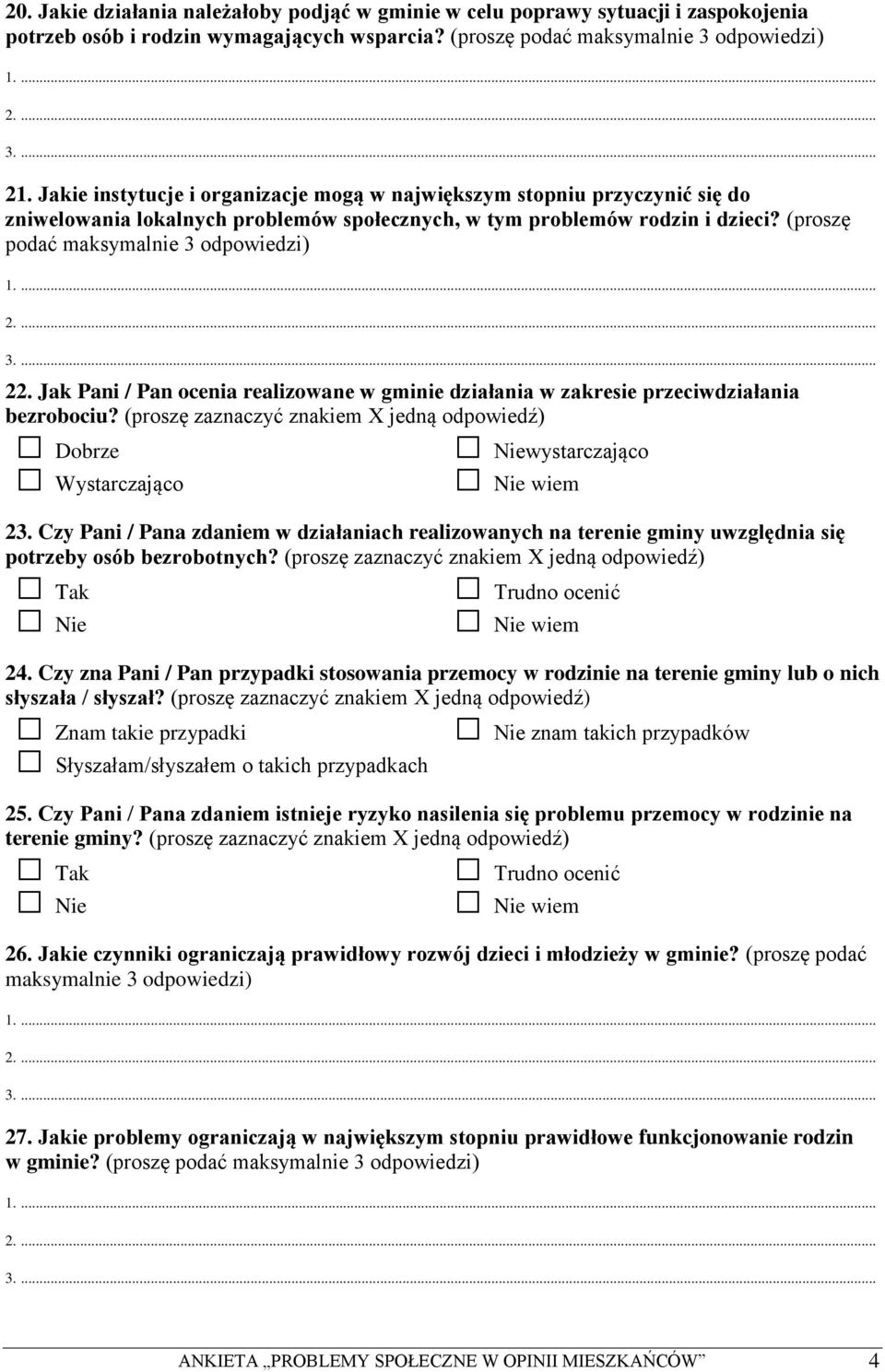 Jak Pani / Pan ocenia realizowane w gminie działania w zakresie przeciwdziałania bezrobociu? (proszę zaznaczyć znakiem X jedną odpowiedź) wystarczająco 23.