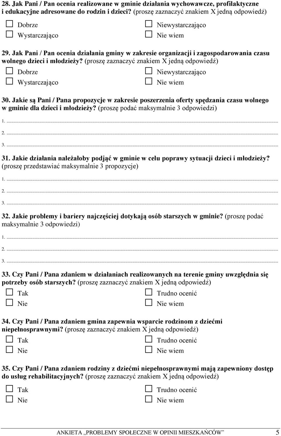 Jakie są Pani / Pana propozycje w zakresie poszerzenia oferty spędzania czasu wolnego w gminie dla dzieci i młodzieży? (proszę podać 31.