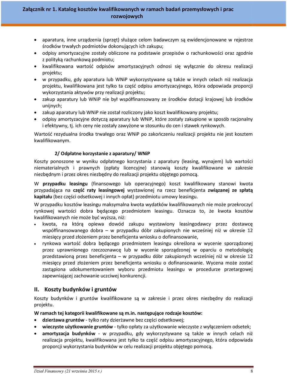 WNiP wykorzystywane są także w innych celach niż realizacja projektu, kwalifikowana jest tylko ta część odpisu amortyzacyjnego, która odpowiada proporcji wykorzystania aktywów przy realizacji
