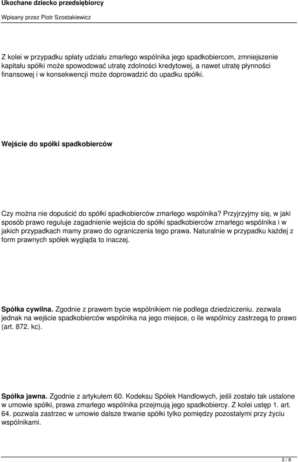 Przyjrzyjmy się, w jaki sposób prawo reguluje zagadnienie wejścia do spółki spadkobierców zmarłego wspólnika i w jakich przypadkach mamy prawo do ograniczenia tego prawa.