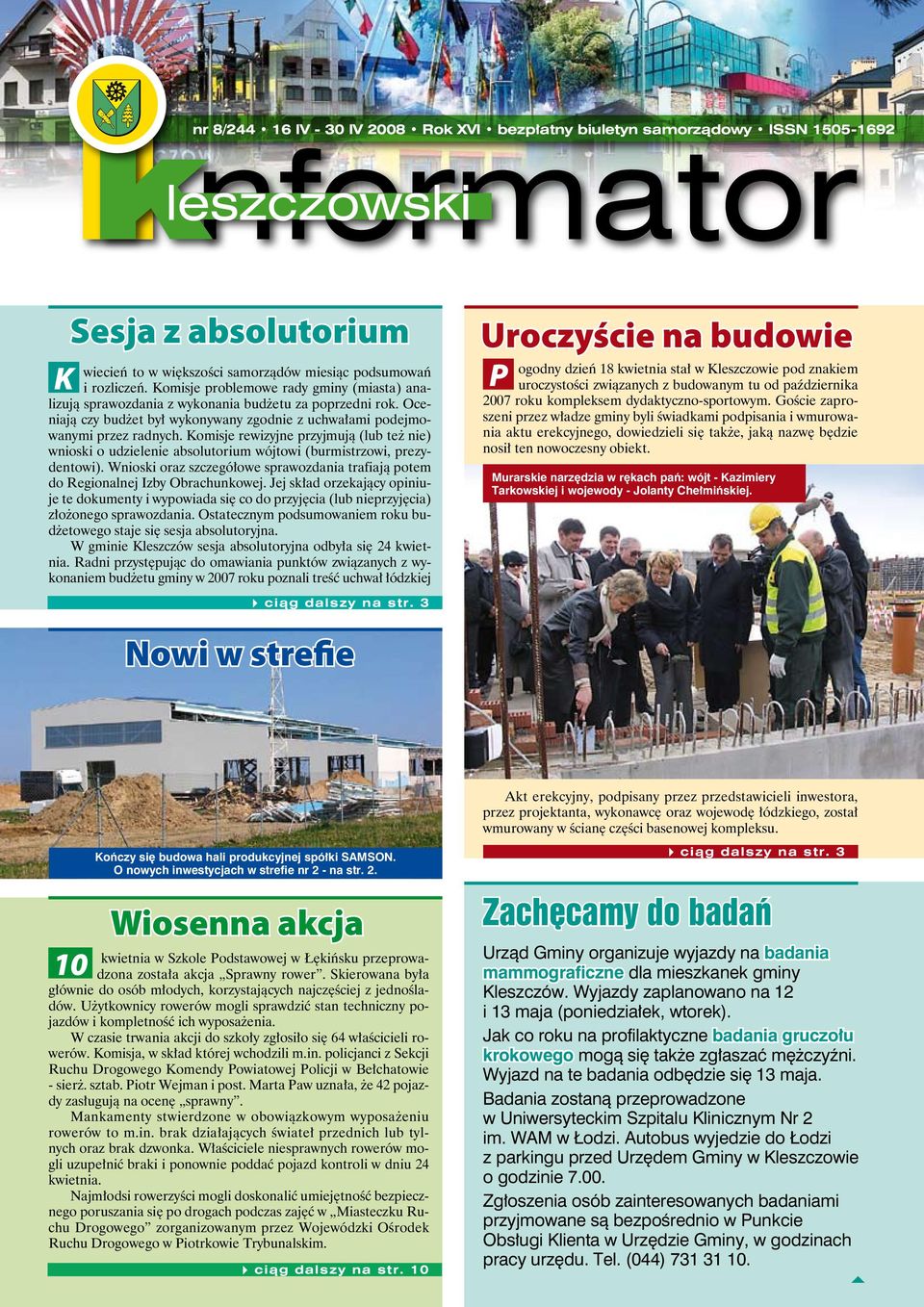 Komisj rwizyjn przyjmują (lub tż ni) wnioski o udzilni absolutorium wójtowi (burmistrzowi, przydntowi). Wnioski oraz szczgółow sprawozdania trafiają potm do Rgionalnj Izby Obrachunkowj.