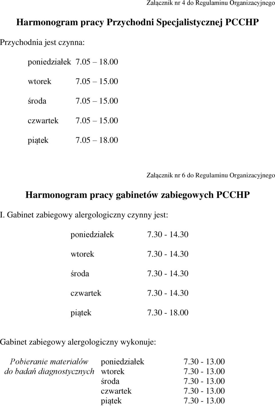 00 Załącznik nr 6 do Regulaminu Organizacyjnego Harmonogram pracy gabinetów zabiegowych PCCHP I.