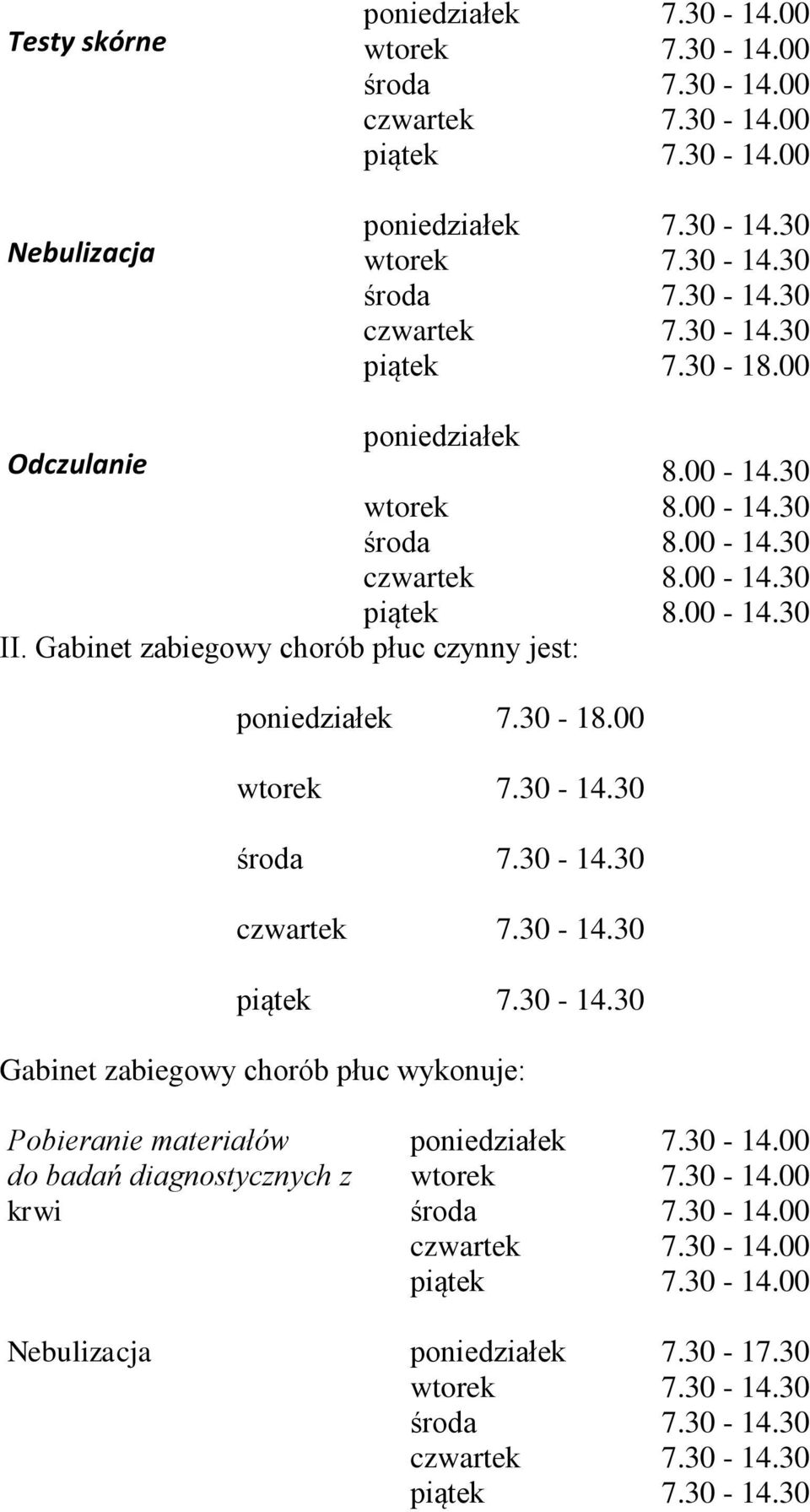 Gabinet zabiegowy chorób płuc czynny jest: poniedziałek 7.30-18.00 piątek 7.30-14.