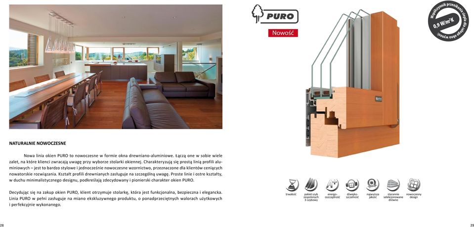 Charakteryzują się prostą linią profili aluminiowych jest to bardzo stylowe i jednocześnie nowoczesne wzornictwo, przeznaczone dla klientów ceniących nowatorskie rozwiązania.