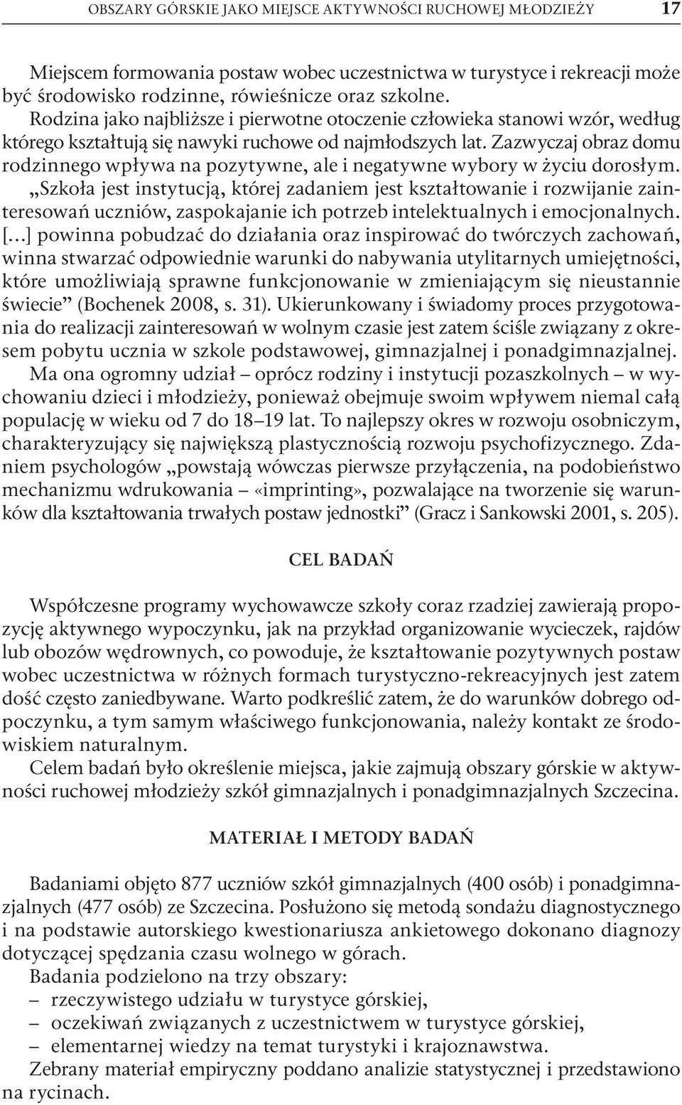 Zazwyczaj obraz domu rodzinnego wpływa na pozytywne, ale i negatywne wybory w życiu dorosłym.