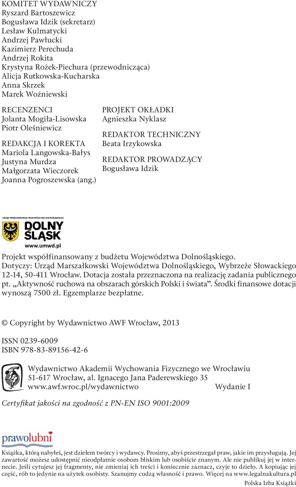 Pogroszewska (ang.) PROJEKT OKŁADKI Agnieszka Nyklasz redaktor techniczny Beata Irzykowska redaktor PROWADZĄCY Bogusława Idzik Projekt współfinansowany z budżetu Województwa Dolnośląskiego.