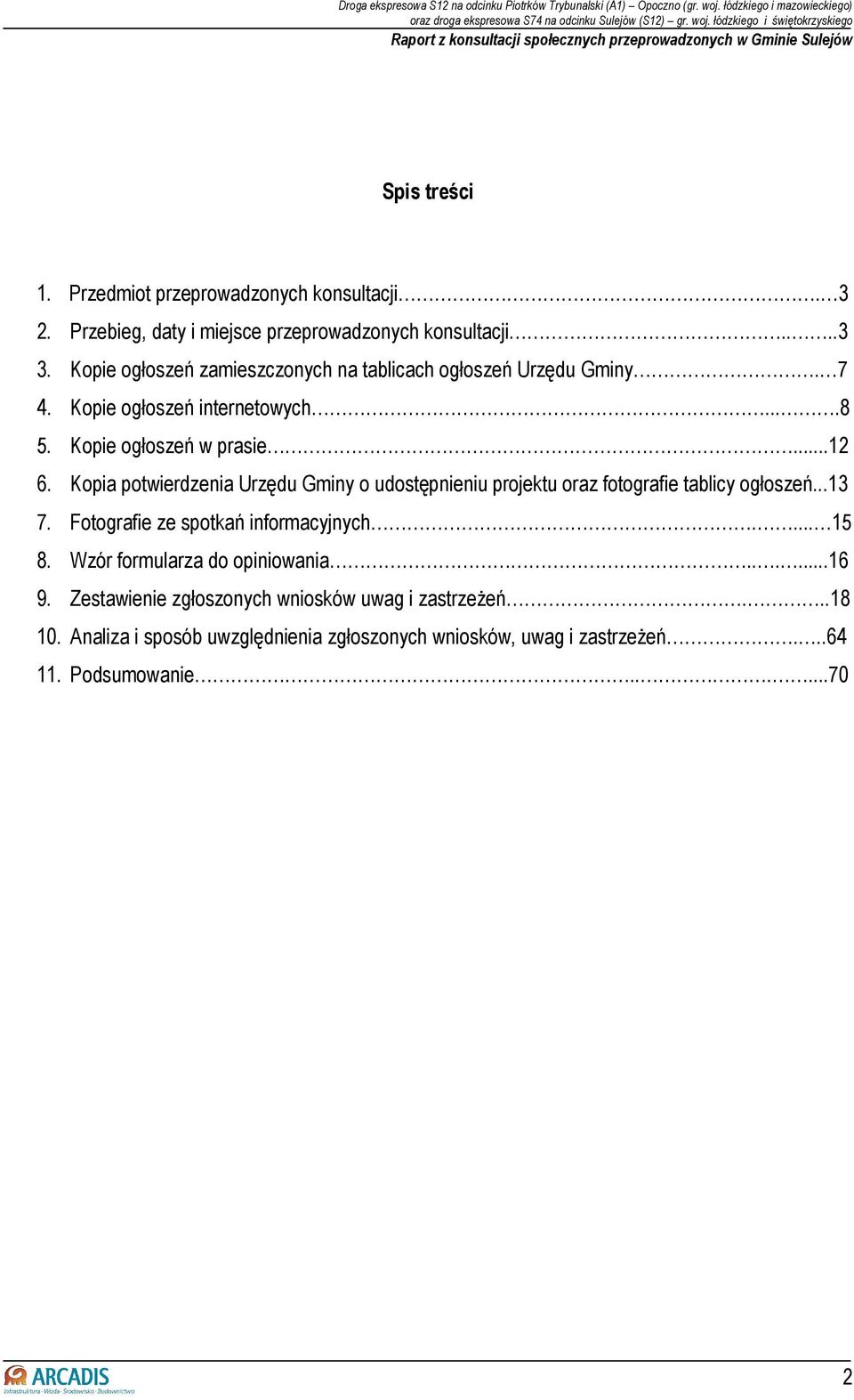Kopia potwierdzenia Urzędu Gminy o udostępnieniu projektu oraz fotografie tablicy ogłoszeń...13 7. Fotografie ze spotkań informacyjnych.... 15 8.