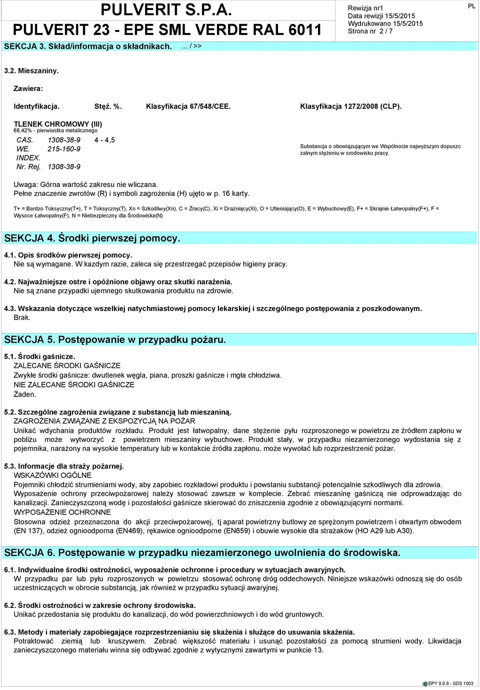 1308-38-9 Substancja o obowiązującym we Wspólnocie najwyższym dopuszc zalnym stężeniu w srodowisku pracy. Uwaga: Górna wartość zakresu nie wliczana.