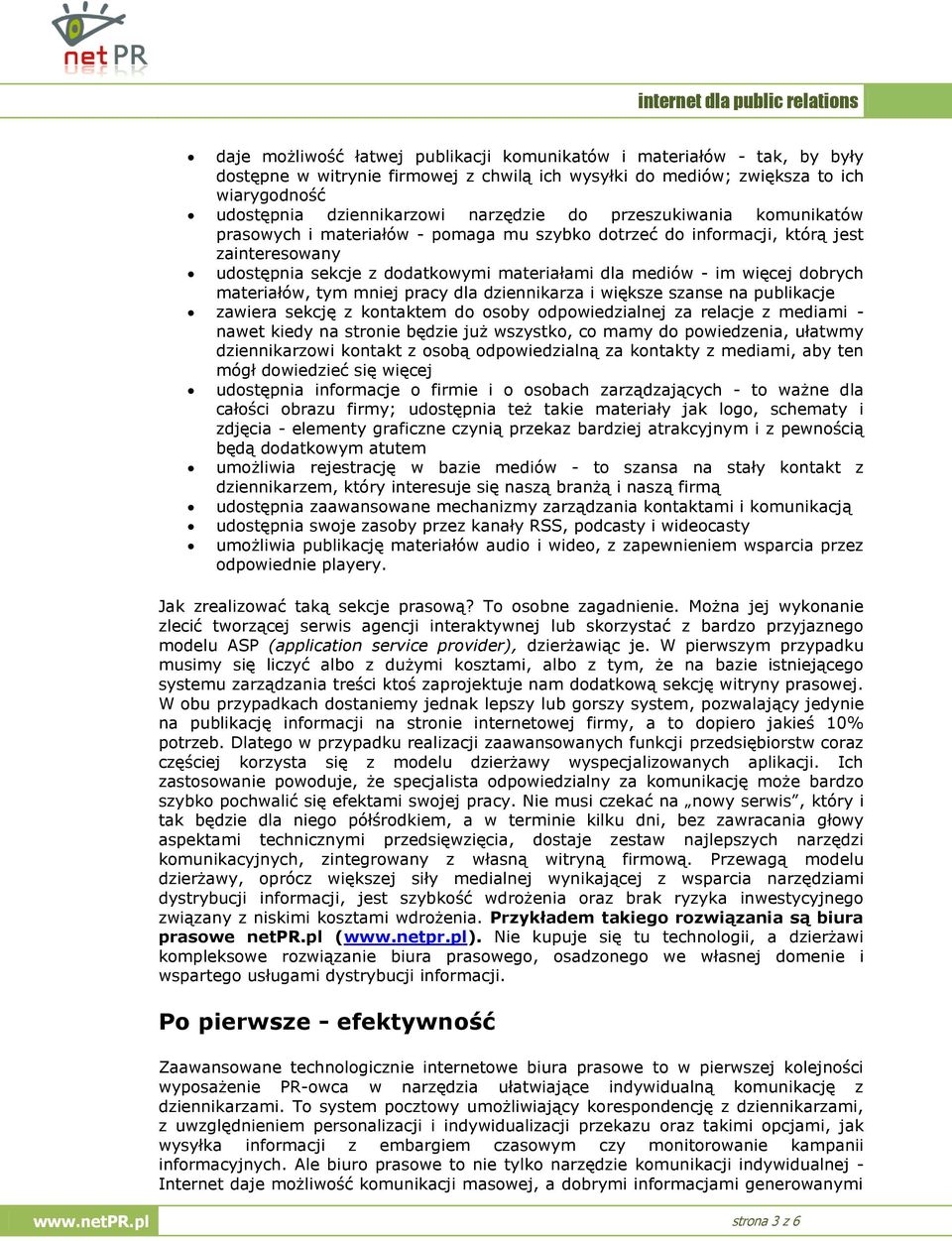 materiałów, tym mniej pracy dla dziennikarza i większe szanse na publikacje zawiera sekcję z kontaktem do osoby odpowiedzialnej za relacje z mediami - nawet kiedy na stronie będzie już wszystko, co