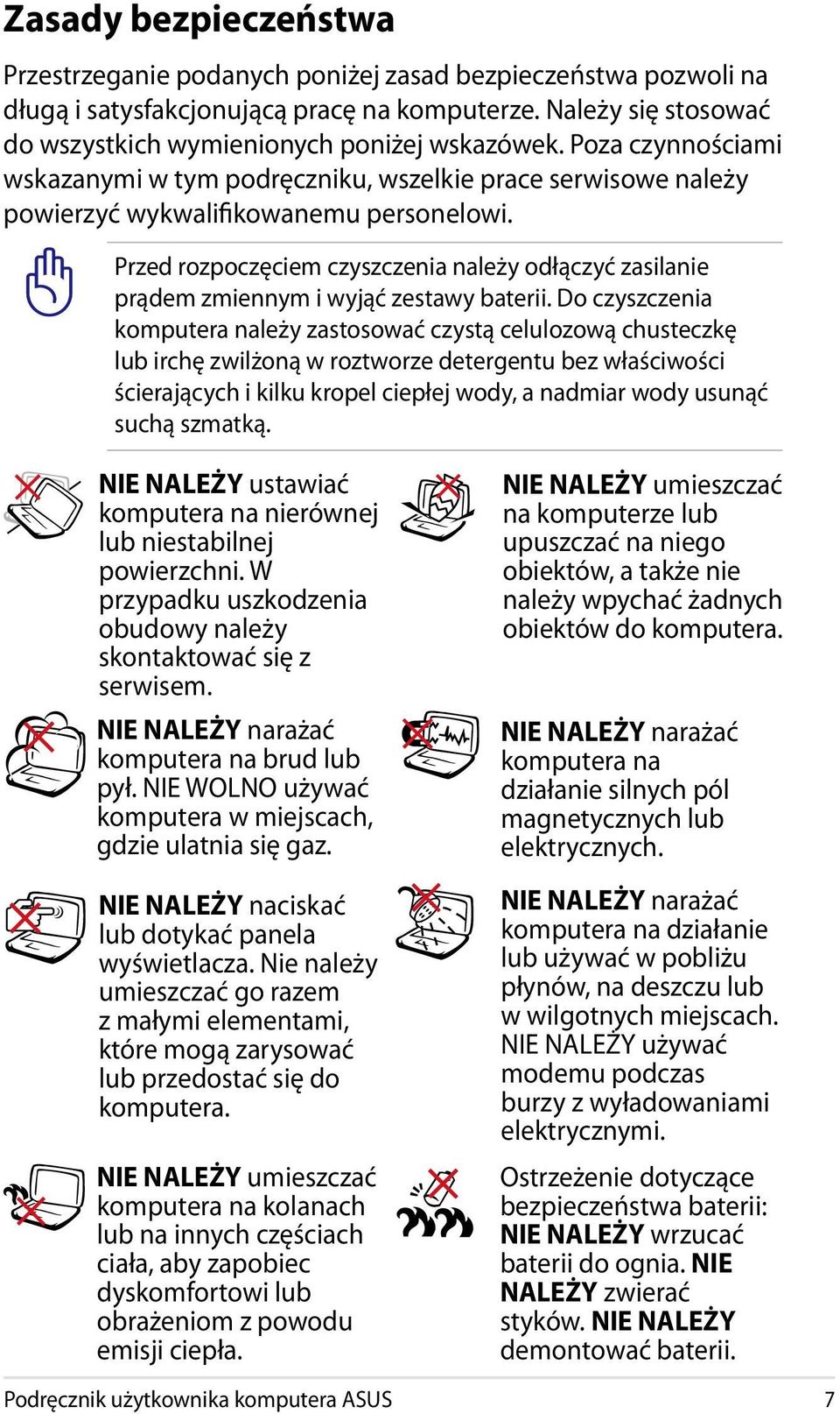 Przed rozpoczęciem czyszczenia należy odłączyć zasilanie prądem zmiennym i wyjąć zestawy baterii.
