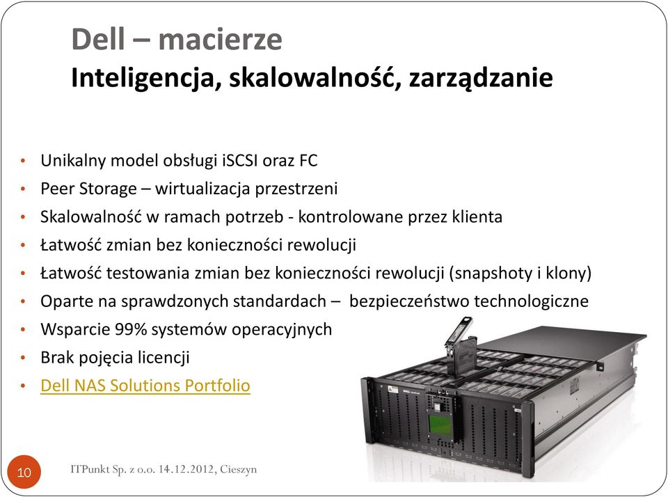 konieczności rewolucji Łatwość testowania zmian bez konieczności rewolucji (snapshoty i klony) Oparte na