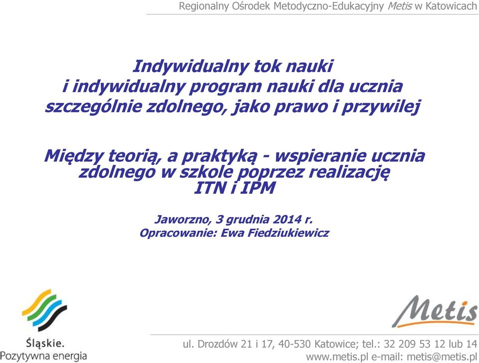 teorią, a praktyką - wspieranie ucznia zdolnego w szkole poprzez realizację ITN i IPM Jaworzno,