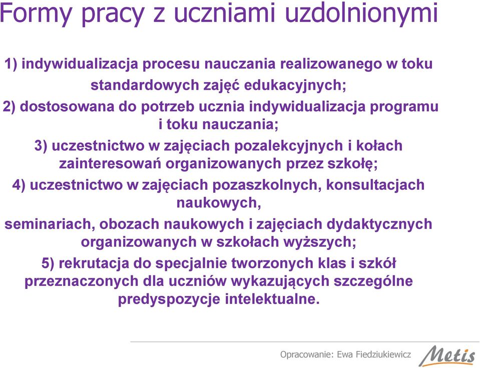 szkołę; 4) uczestnictwo w zajęciach pozaszkolnych, konsultacjach naukowych, seminariach, obozach naukowych i zajęciach dydaktycznych organizowanych