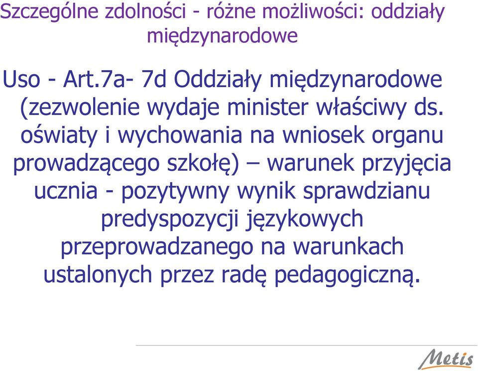 oświaty i wychowania na wniosek organu prowadzącego szkołę) warunek przyjęcia ucznia -