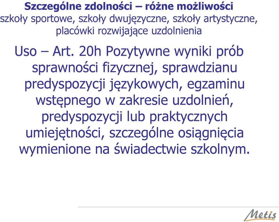 20h Pozytywne wyniki prób sprawności fizycznej, sprawdzianu predyspozycji językowych,