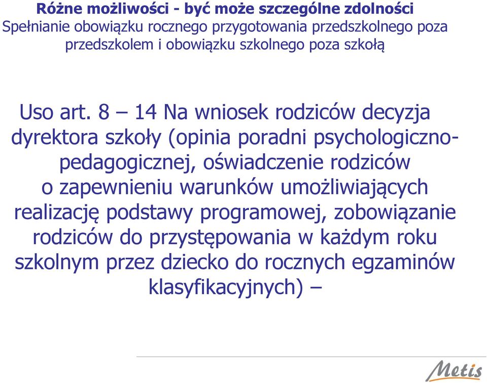 8 14 Na wniosek rodziców decyzja dyrektora szkoły (opinia poradni psychologicznopedagogicznej, oświadczenie rodziców o