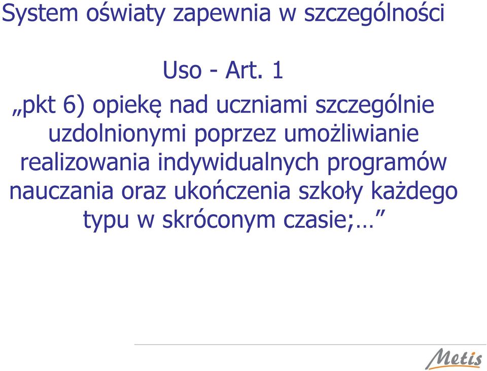 poprzez umożliwianie realizowania indywidualnych