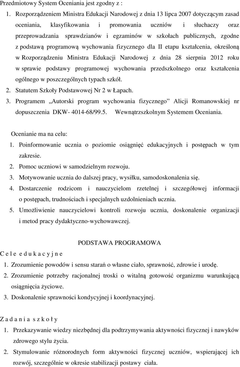 publicznych, zgodne z podstawą programową wychowania fizycznego dla II etapu kształcenia, określoną w Rozporządzeniu Ministra Edukacji Narodowej z dnia 28 sierpnia 2012 roku w sprawie podstawy