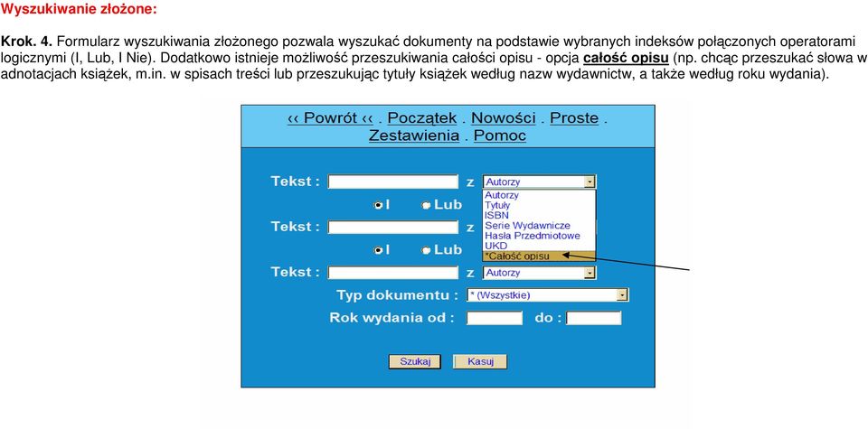 operatorami logicznymi (I, Lub, I Nie).