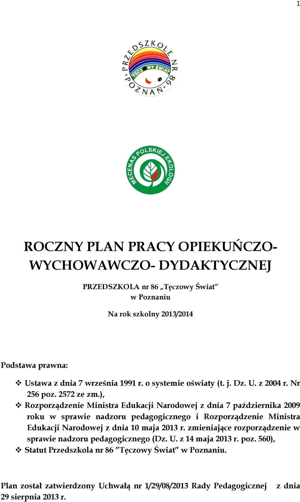 ), Rozporządzenie Ministra Edukacji Narodowej z dnia 7 października 2009 roku w sprawie nadzoru pedagogicznego i Rozporządzenie Ministra Edukacji Narodowej z dnia 10