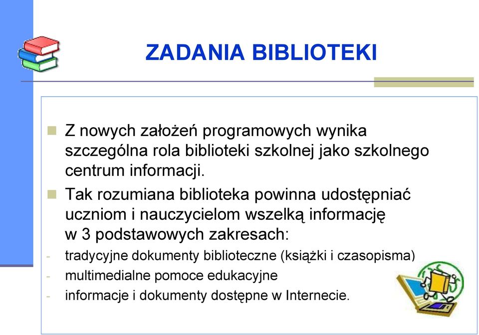 Tak rozumiana biblioteka powinna udostępniać uczniom i nauczycielom wszelką informację w 3
