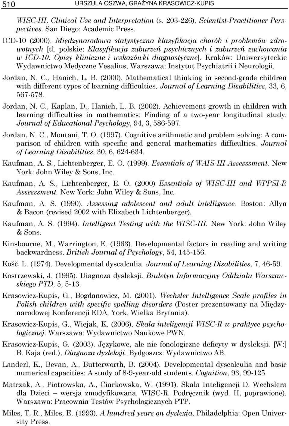 Kraków: Uniwersyteckie Wydawnictwo Medyczne Vesalius, Warszawa: Instytut Psychiatrii i Neurologii. Jordan, N. C., Hanich, L. B. (2000).