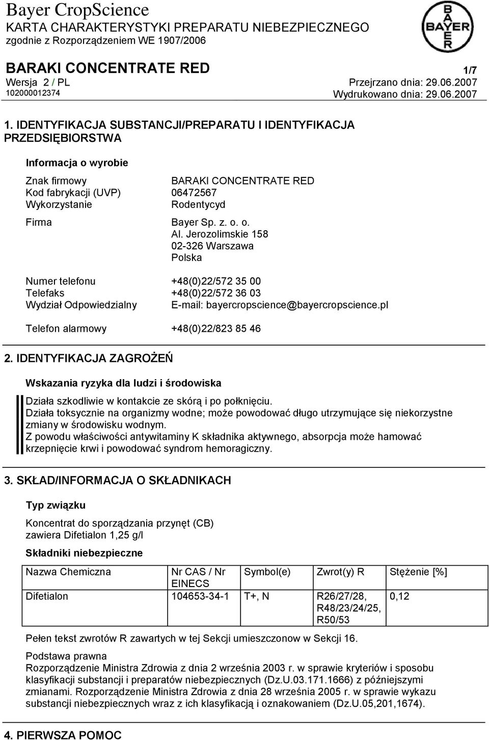 o. o. Al. Jerozolimskie 158 02-326 Warszawa Polska Numer telefonu +48(0)22/572 35 00 Telefaks +48(0)22/572 36 03 Wydział Odpowiedzialny E-mail: bayercropscience@bayercropscience.
