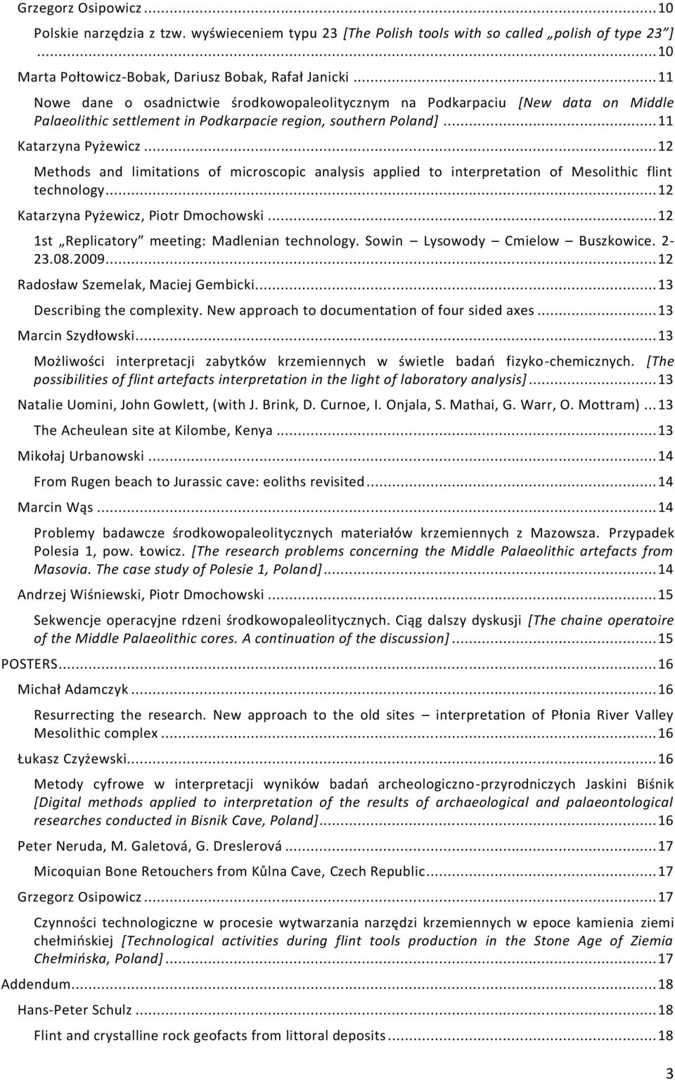 .. 12 Methods and limitations of microscopic analysis applied to interpretation of Mesolithic flint technology... 12 Katarzyna Pyżewicz, Piotr Dmochowski.