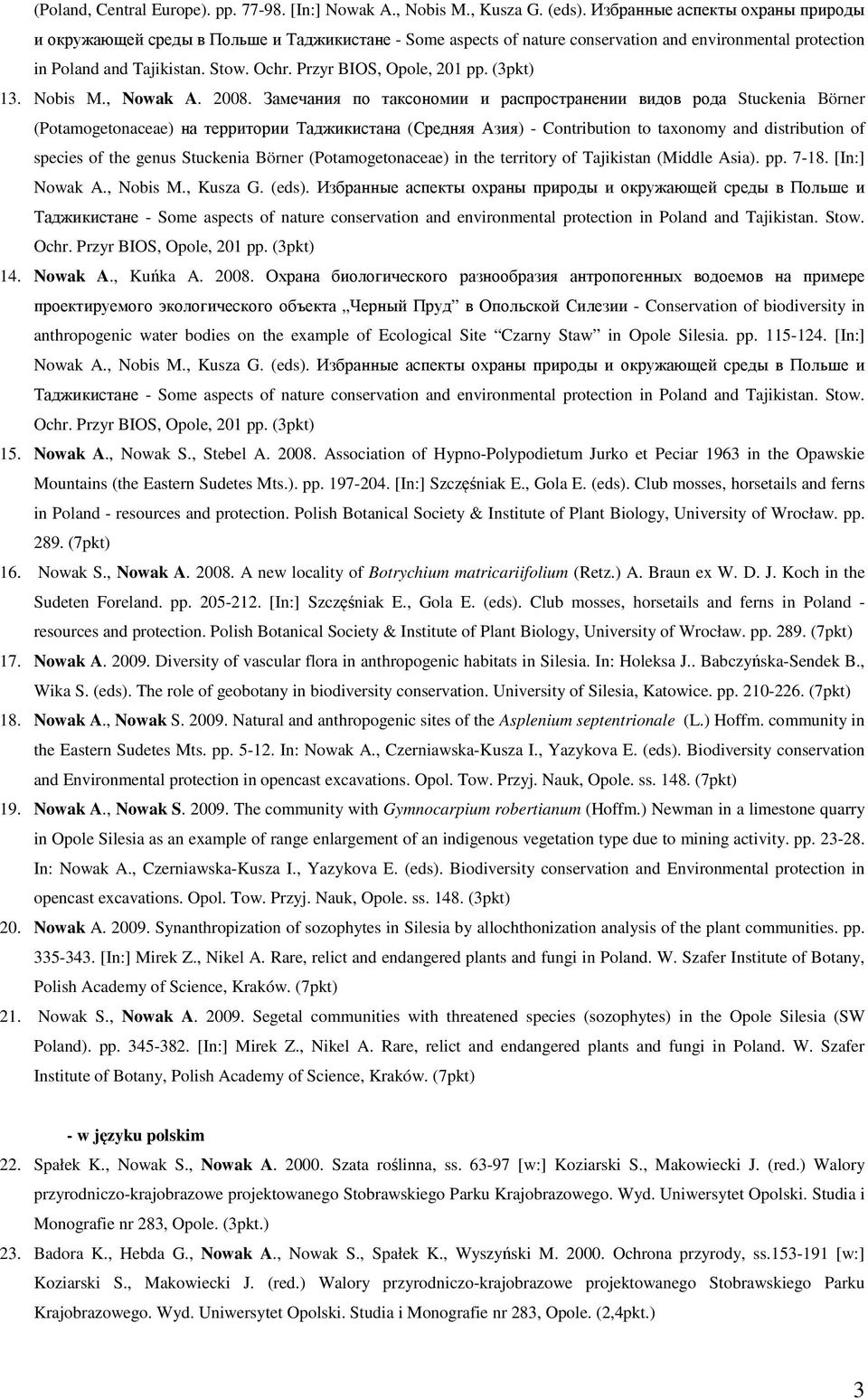 Przyr BIOS, Opole, 201 pp. (3pkt) 13. Nobis M., Nowak A. 2008.