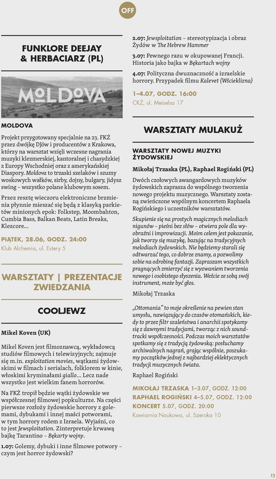 FKŻ przez dwójkę DJów i producentów z Krakowa, którzy na warsztat wzięli wczesne nagrania muzyki klezmerskiej, kantoralnej i chasydzkiej z Europy Wschodniej oraz z amerykańskiej Diaspory.