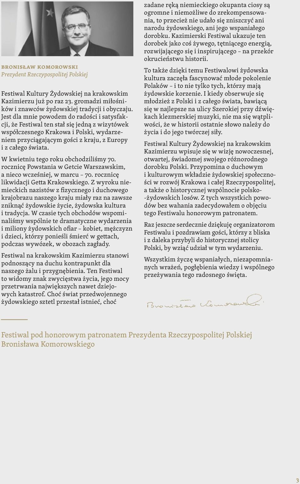 W kwietniu tego roku obchodziliśmy 70. rocznicę Powstania w Getcie Warszawskim, a nieco wcześniej, w marcu 70. rocznicę likwidacji Getta Krakowskiego.