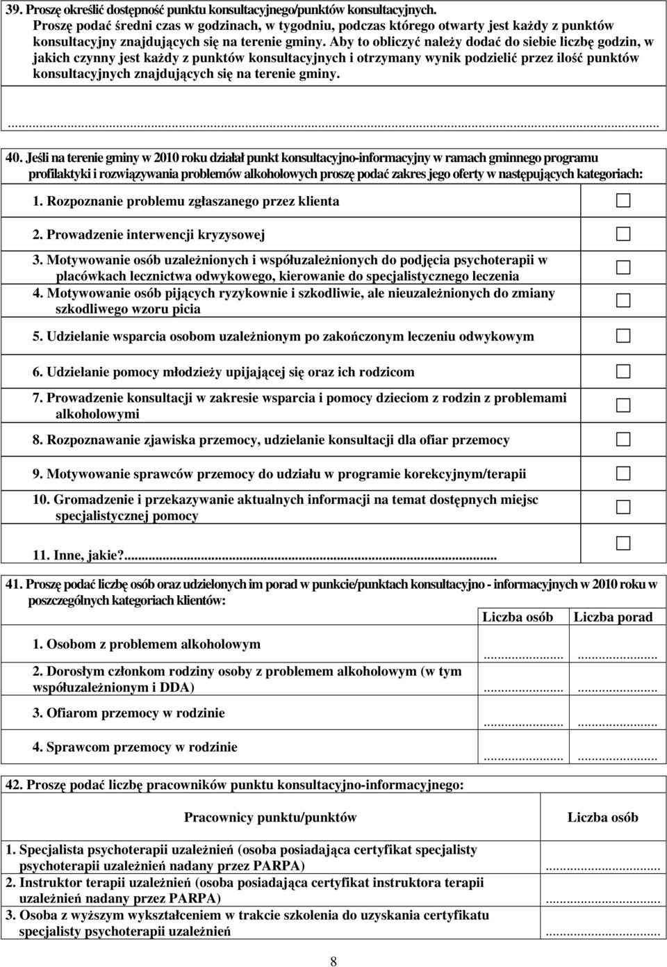 Aby to obliczyć należy dodać do siebie liczbę godzin, w jakich czynny jest każdy z punktów konsultacyjnych i otrzymany wynik podzielić przez ilość punktów konsultacyjnych znajdujących się na terenie