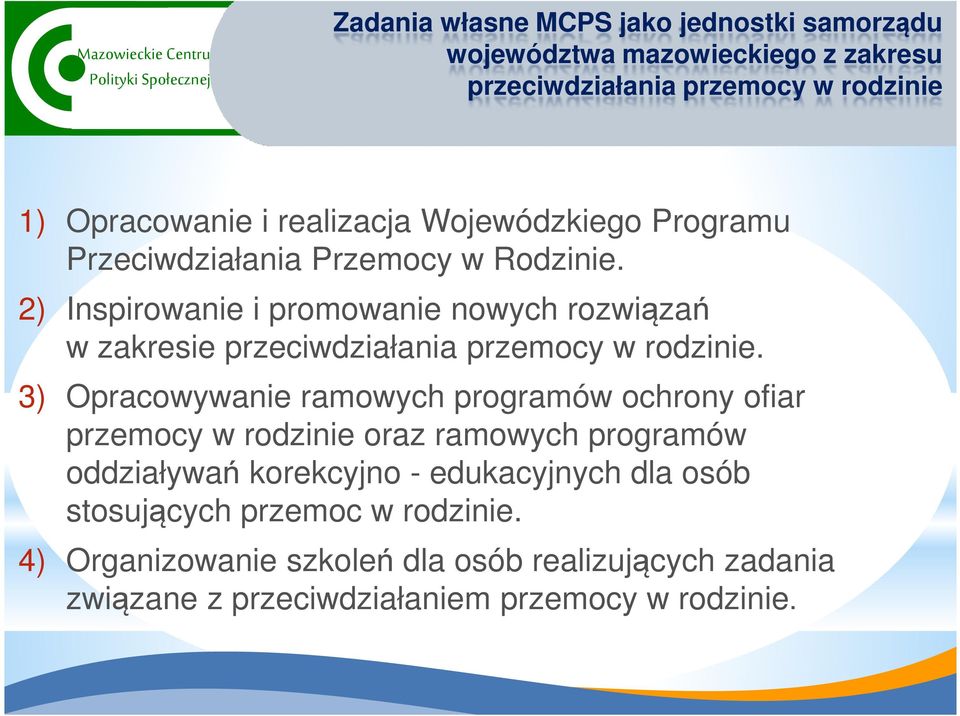 2) Inspirowanie i promowanie nowych rozwiązań w zakresie przeciwdziałania przemocy w rodzinie.