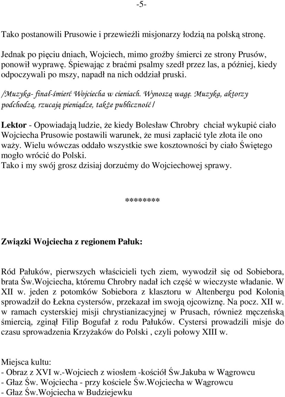 Muzyka, aktorzy podchodzą, rzucają pieniądze, także publiczność / Lektor - Opowiadają ludzie, że kiedy Bolesław Chrobry chciał wykupić ciało Wojciecha Prusowie postawili warunek, że musi zapłacić