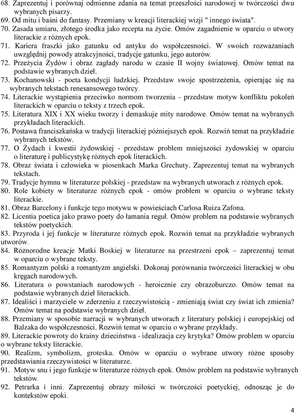 W swoich rozważaniach uwzględnij powody atrakcyjności, tradycje gatunku, jego autorów. 72. Przeżycia Żydów i obraz zagłady narodu w czasie II wojny światowej. Omów temat na podstawie wybranych dzieł.