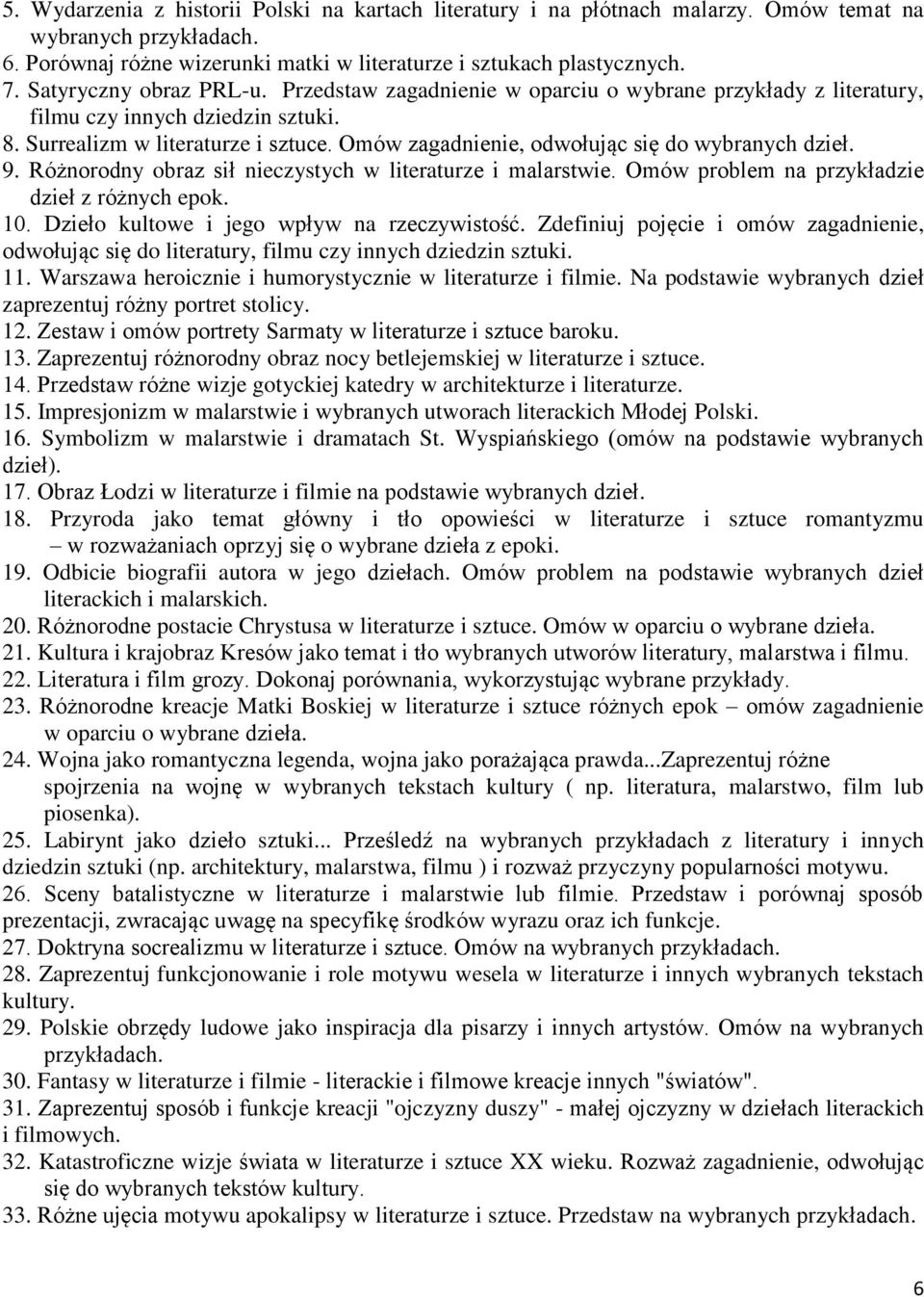 Omów zagadnienie, odwołując się do wybranych dzieł. 9. Różnorodny obraz sił nieczystych w literaturze i malarstwie. Omów problem na przykładzie dzieł z różnych epok. 10.