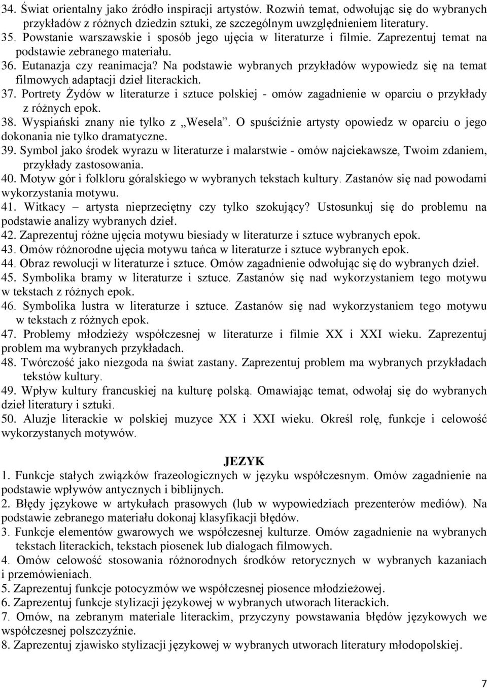 Na podstawie wybranych przykładów wypowiedz się na temat filmowych adaptacji dzieł literackich. 37.