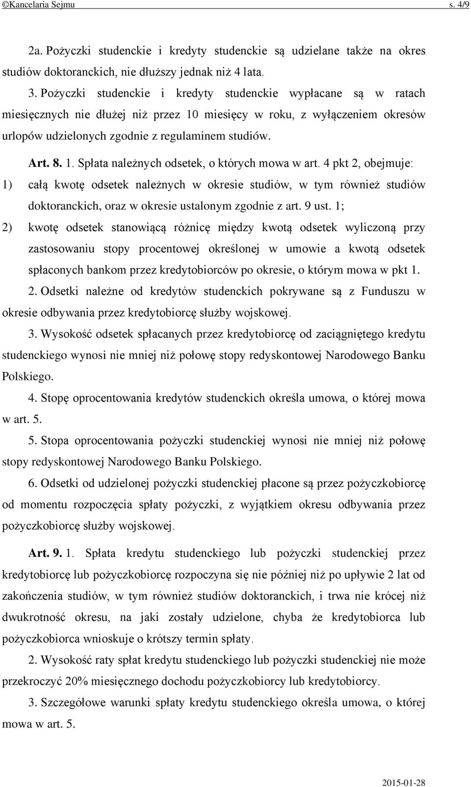 4 pkt 2, obejmuje: 1) całą kwotę odsetek należnych w okresie studiów, w tym również studiów doktoranckich, oraz w okresie ustalonym zgodnie z art. 9 ust.