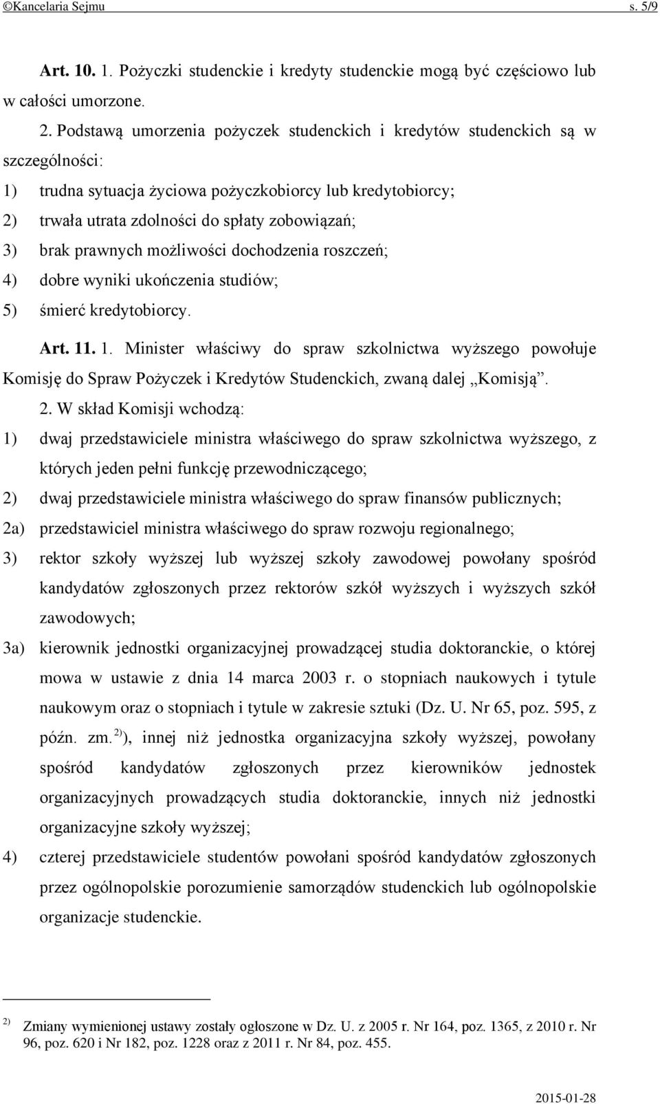 brak prawnych możliwości dochodzenia roszczeń; 4) dobre wyniki ukończenia studiów; 5) śmierć kredytobiorcy. Art. 11