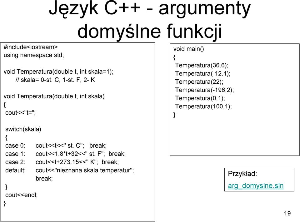 8*t+32<<" st. F"; break; case 2: cout<<t+273.