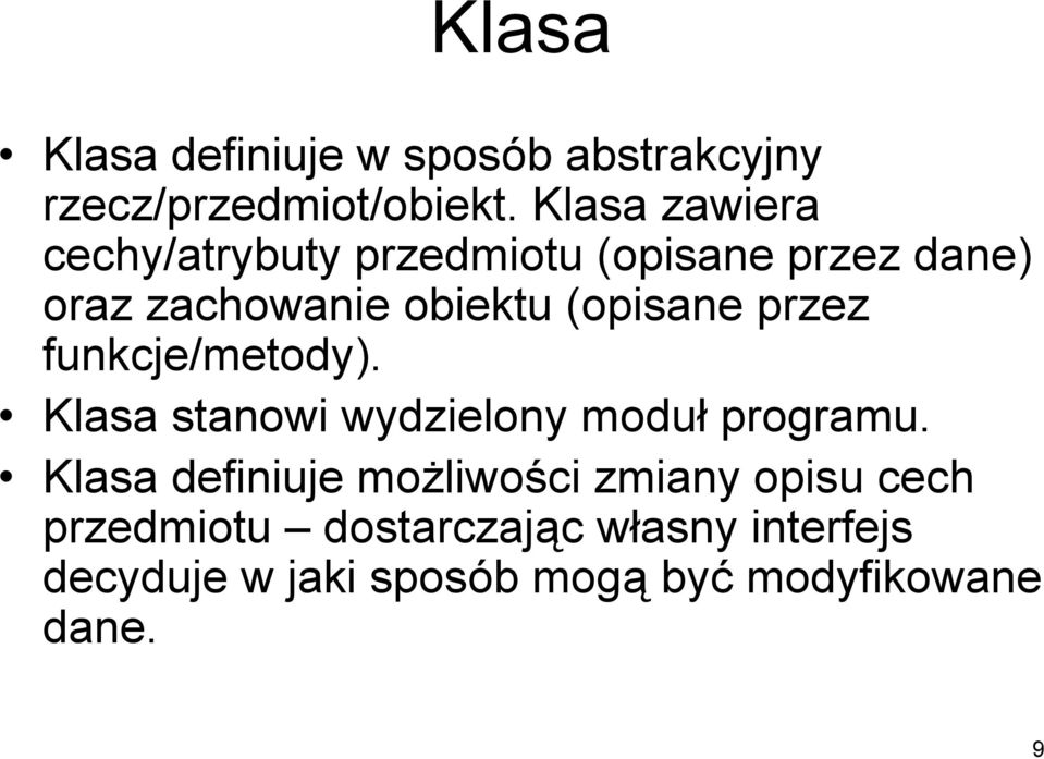 (opisane przez funkcje/metody). Klasa stanowi wydzielony moduł programu.