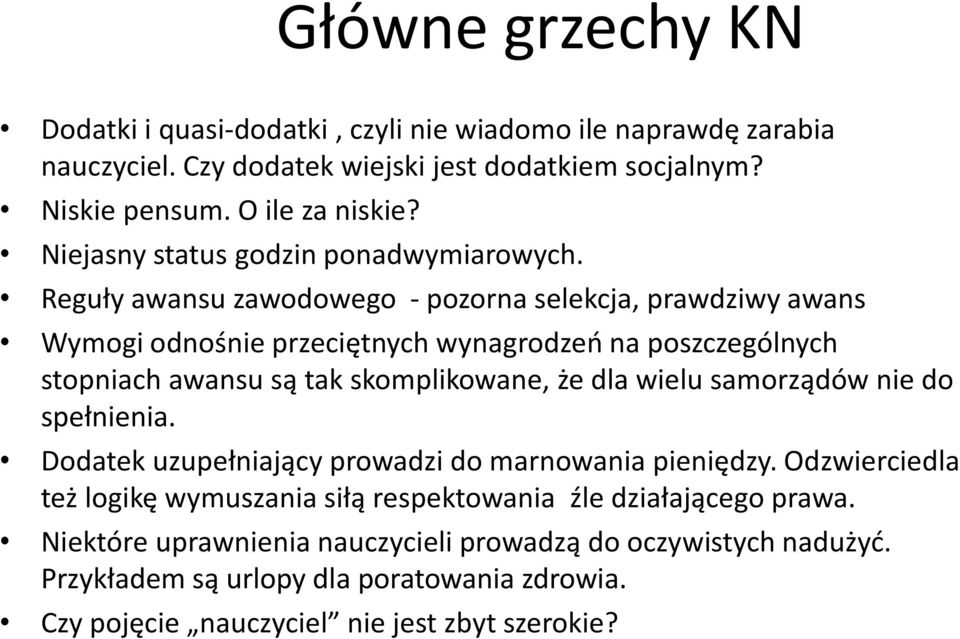 Reguły awansu zawodowego - pozorna selekcja, prawdziwy awans Wymogi odnośnie przeciętnych wynagrodzeń na poszczególnych stopniach awansu są tak skomplikowane, że dla wielu