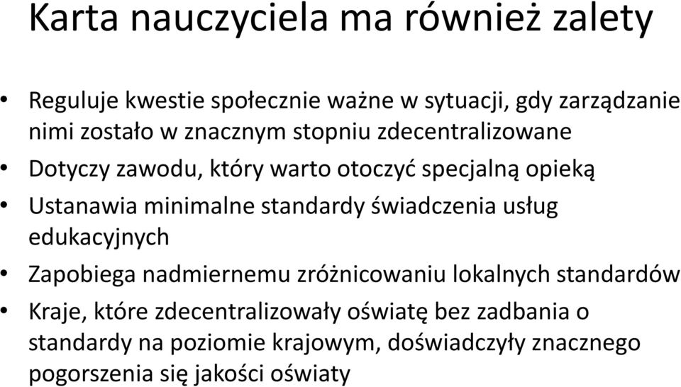 standardy świadczenia usług edukacyjnych Zapobiega nadmiernemu zróżnicowaniu lokalnych standardów Kraje, które