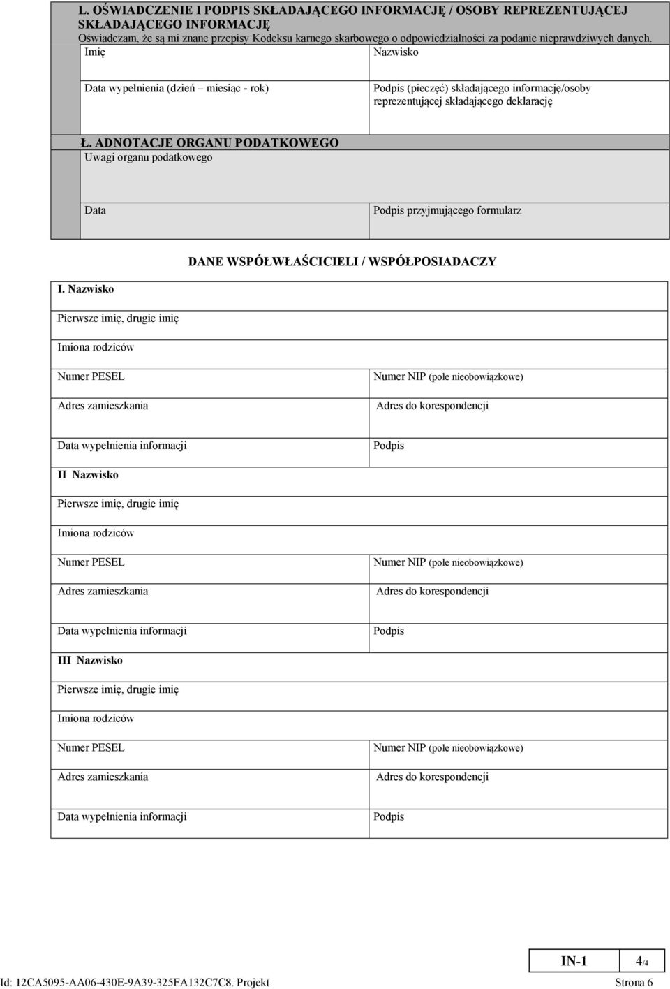 ADNOTACJE ORGANU PODATKOWEGO Uwagi organu podatkowego Data Podpis przyjmującego formularz DANE WSPÓŁWŁAŚCICIELI / WSPÓŁPOSIADACZY I.