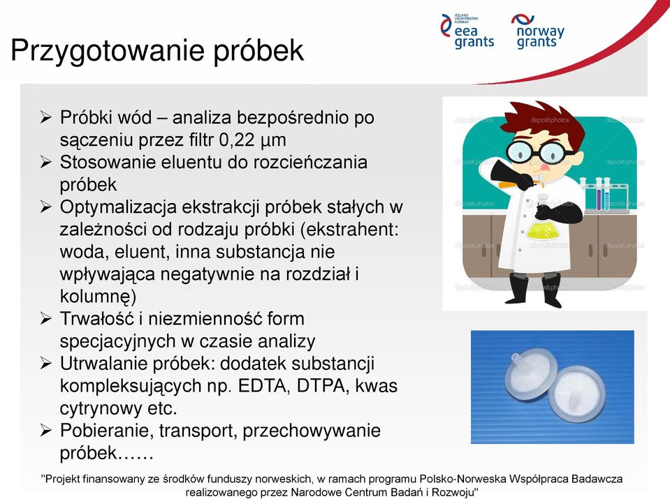 nie wpływająca negatywnie na rozdział i kolumnę) Trwałość i niezmienność form specjacyjnych w czasie analizy Utrwalanie