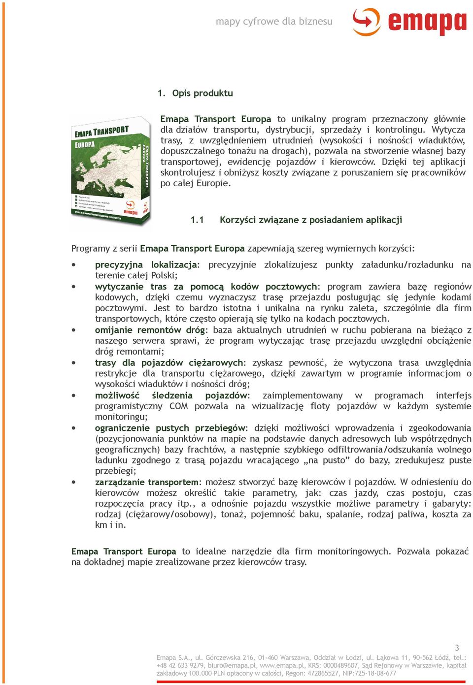 Dzięki tej aplikacji skontrolujesz i obniżysz koszty związane z poruszaniem się pracowników po całej Europie. 1.