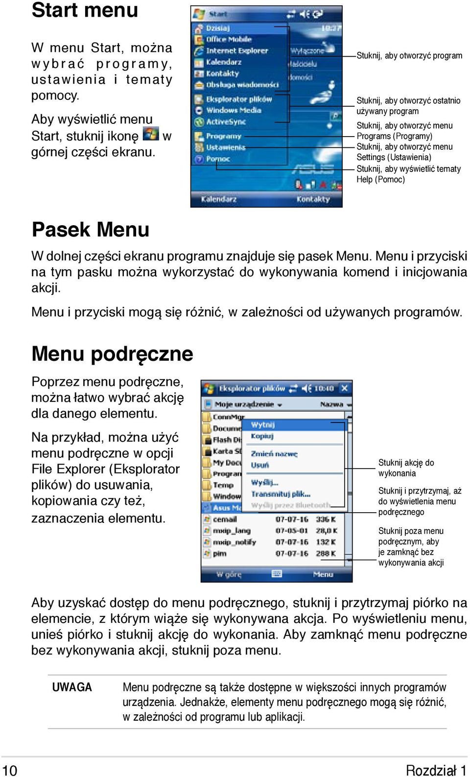 tematy Help (Pomoc) Pasek Menu W dolnej części ekranu programu znajduje się pasek Menu. Menu i przyciski na tym pasku można wykorzystać do wykonywania komend i inicjowania akcji.