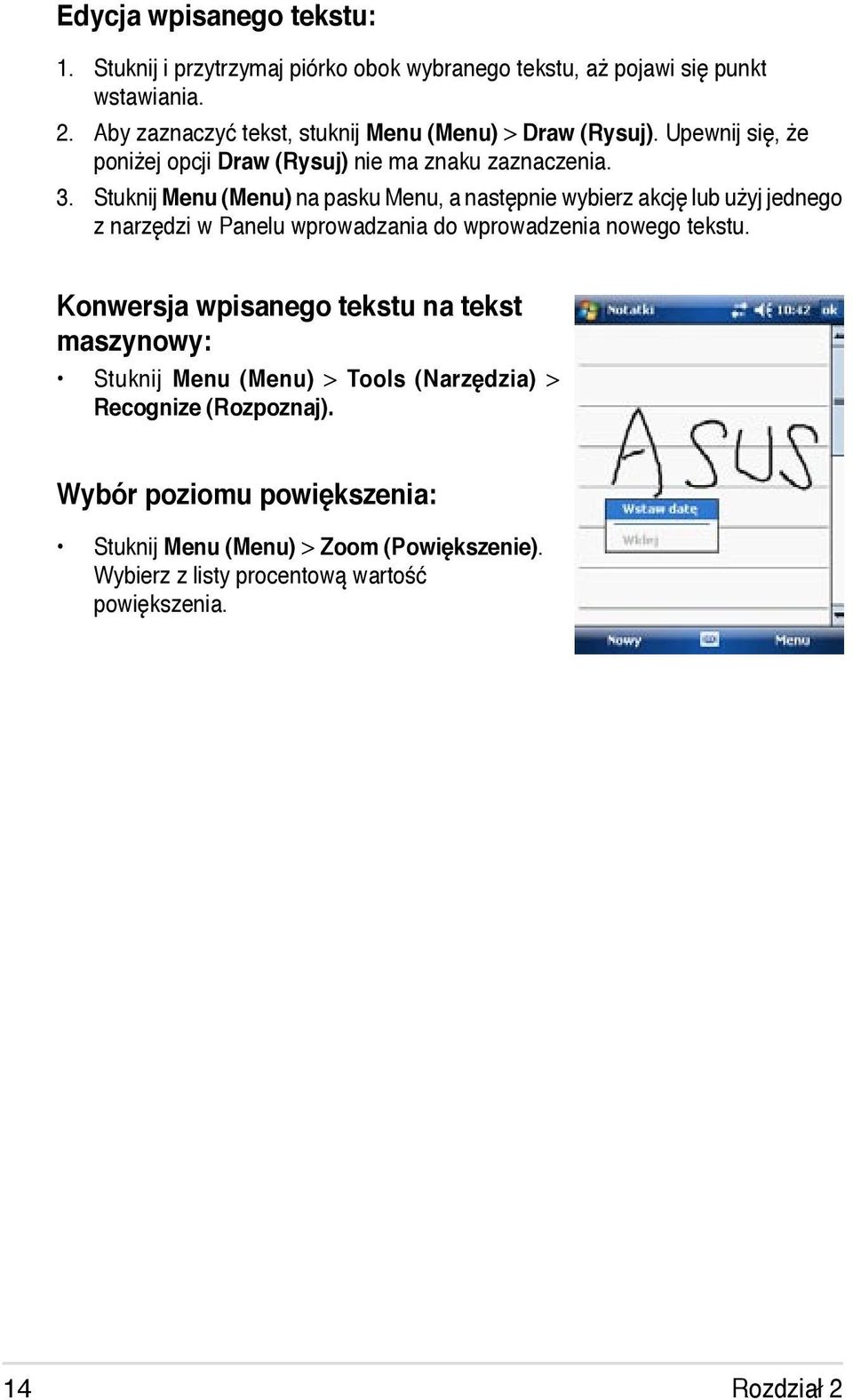 Stuknij Menu (Menu) na pasku Menu, a następnie wybierz akcję lub użyj jednego z narzędzi w Panelu wprowadzania do wprowadzenia nowego tekstu.
