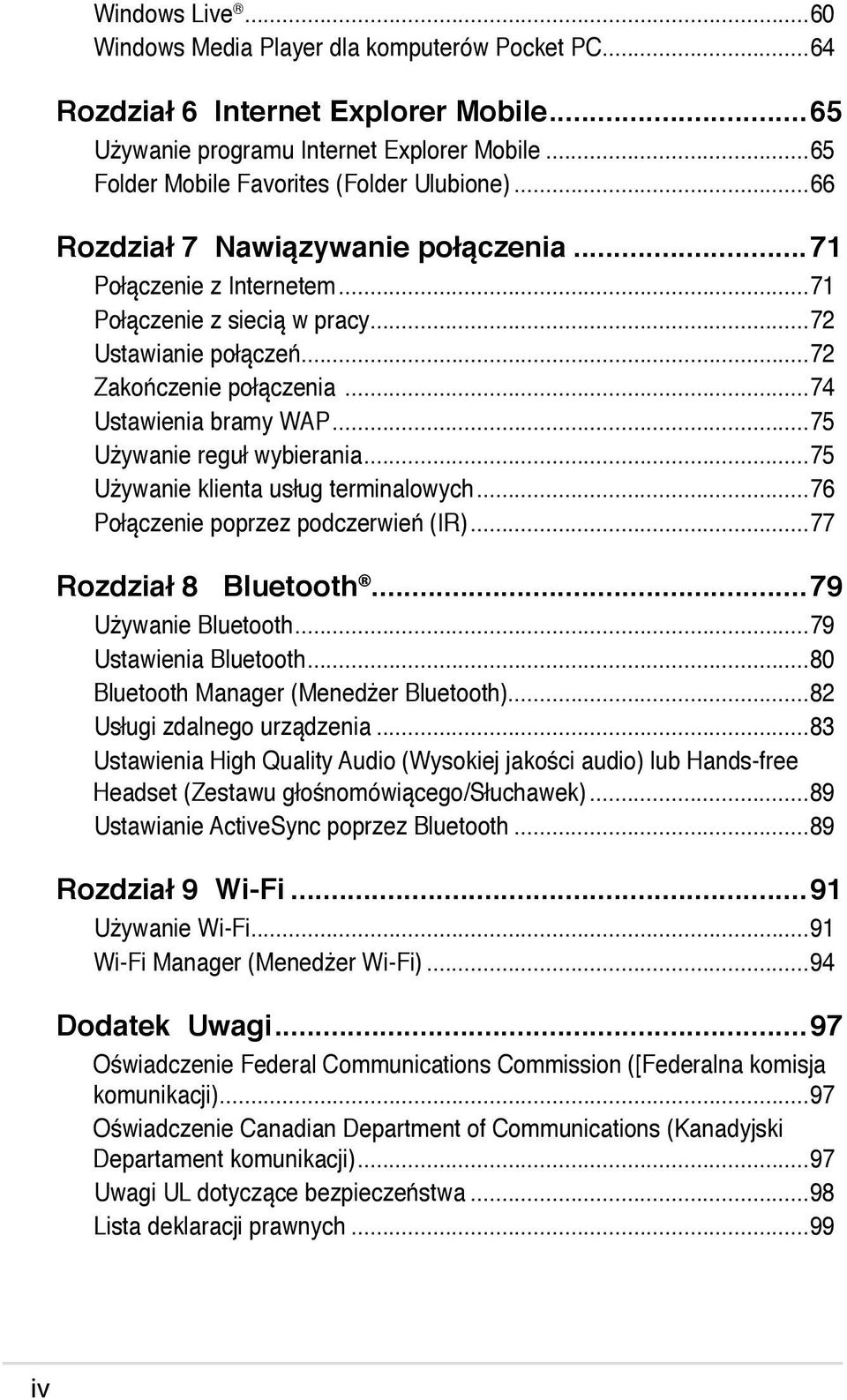 ..75 Używanie reguł wybierania...75 Używanie klienta usług terminalowych...76 Połączenie poprzez podczerwień (IR)...77 Rozdział 8 Bluetooth...79 Używanie Bluetooth...79 Ustawienia Bluetooth.
